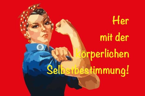 Rosie the Riveter mit dem Text "Her mit der körperlichen Selbstbestimmung!"